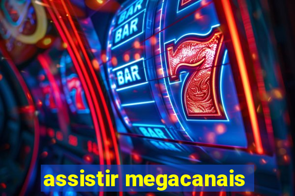 assistir megacanais